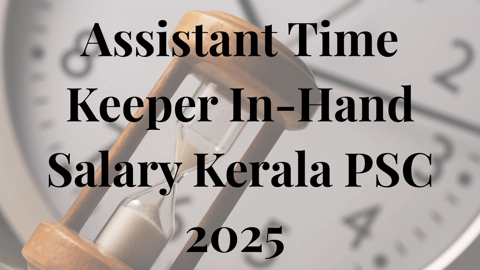 Assistant Time Keeper In-Hand Salary Kerala PSC 2025